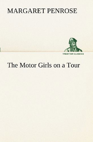 Cover for Margaret Penrose · The Motor Girls on a Tour (Tredition Classics) (Paperback Book) (2012)