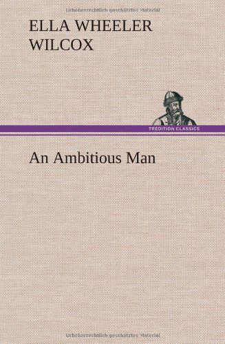 Cover for Ella Wheeler Wilcox · An Ambitious Man (Hardcover Book) (2013)