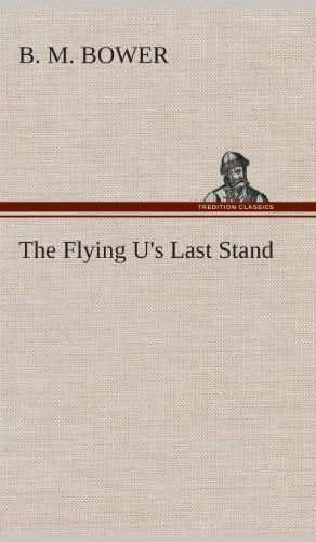 Cover for B. M. Bower · The Flying U's Last Stand (Hardcover Book) (2013)