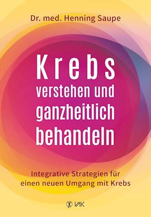 Cover for Henning Saupe · Krebs verstehen und ganzheitlich behandeln (Paperback Book) (2021)