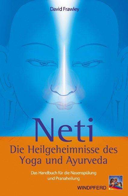 Neti – Die Heilgeheimnisse des Yoga und Ayurveda - David Frawley - Książki - Windpferd Verlagsges. - 9783893854523 - 24 lutego 2005