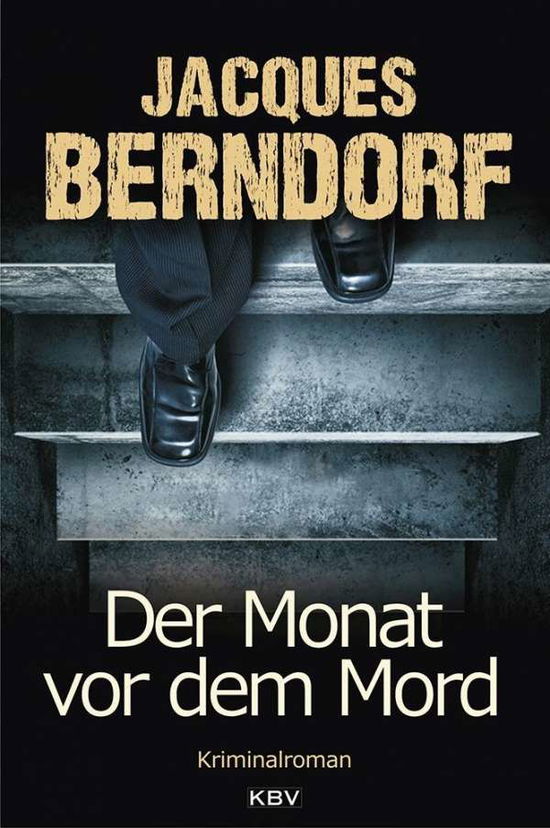 KBV TB.202 Berndorf.Monat vor dem Mord - Jacques Berndorf - Livros -  - 9783940077523 - 