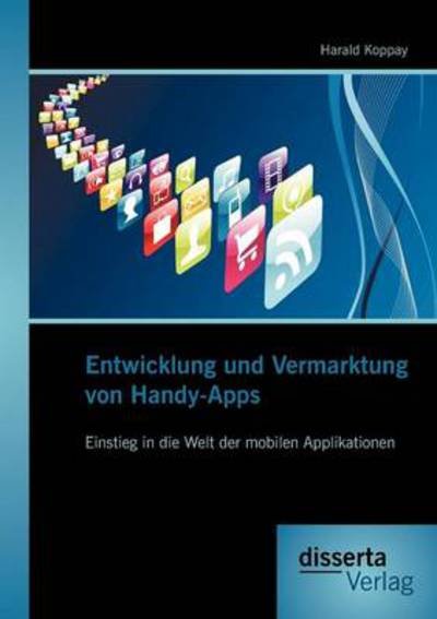 Cover for Harald Koppay · Entwicklung und Vermarktung von Handy-Apps: Einstieg in die Welt der mobilen Applikationen (Paperback Book) [German edition] (2012)
