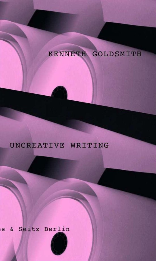 Cover for Goldsmith · Uncreative Writing (Book)