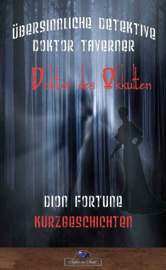 Cover for Dion Fortune · Die Geheimnisse von Doktor John Richard Taverner 1 (Taschenbuch) (2021)