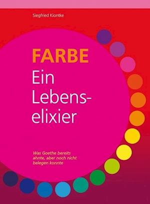 Cover for Siegfried Kiontke · FARBE – Ein Lebenselixier (Paperback Book) (2014)