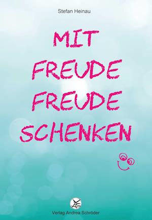 Cover for Stefan Heinau · Mit Freude Freude schenken (Book) (2024)