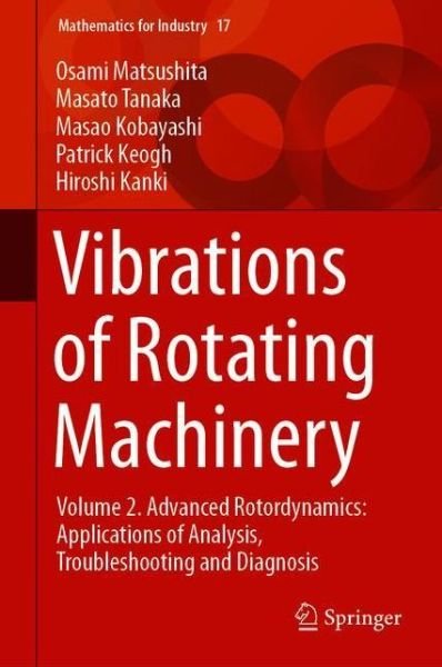 Osami Matsushita · Vibrations of Rotating Machinery: Volume 2. Advanced Rotordynamics: Applications of Analysis, Troubleshooting and Diagnosis - Mathematics for Industry (Hardcover Book) [1st ed. 2019 edition] (2020)