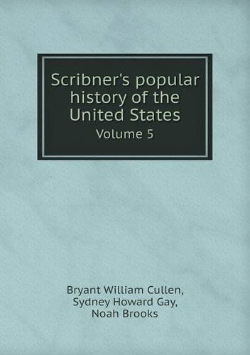 Cover for Noah Brooks · Scribner's Popular History of the United States Volume 5 (Paperback Book) (2013)