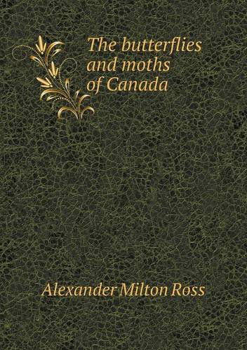 Cover for Alexander Milton Ross · The Butterflies and Moths of Canada (Paperback Book) (2014)