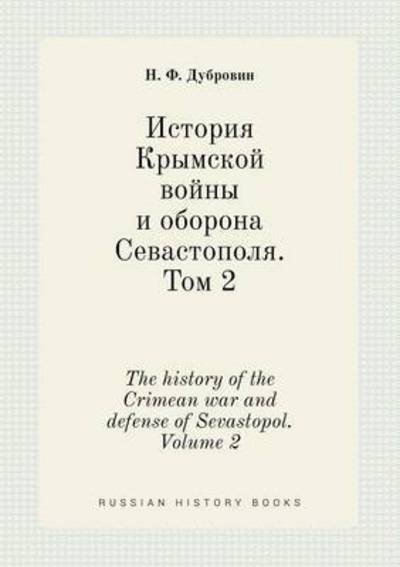 Cover for N F Dubrovin · The History of the Crimean War and Defense of Sevastopol. Volume 2 (Paperback Bog) (2015)