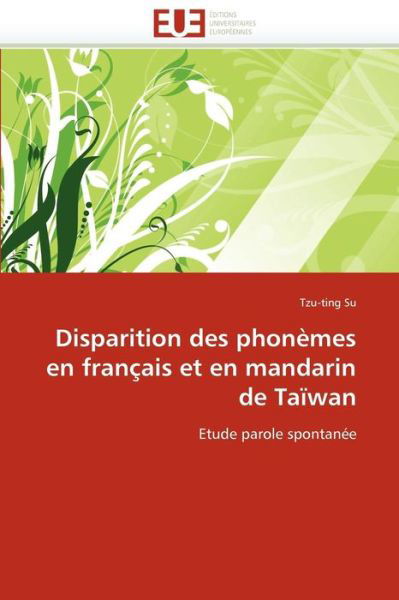 Cover for Tzu-ting Su · Disparition Des Phonèmes en Français et en Mandarin De Taïwan: Etude Parole Spontanée (Pocketbok) [French edition] (2018)