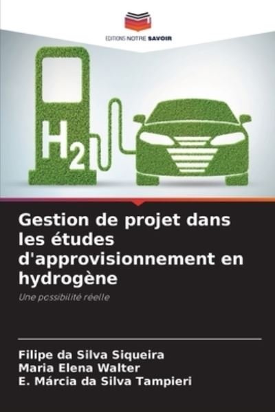 Cover for Filipe Da Silva Siqueira · Gestion de projet dans les etudes d'approvisionnement en hydrogene (Pocketbok) (2020)