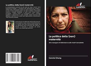 Cover for Chung · La politica della (non) maternità (Book)