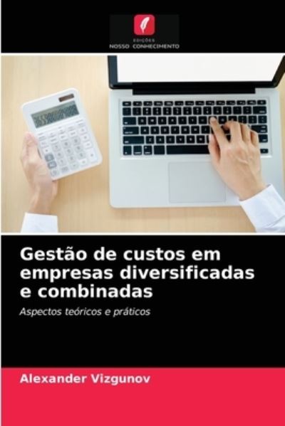 Cover for Alexander Vizgunov · Gestao de custos em empresas diversificadas e combinadas (Pocketbok) (2020)