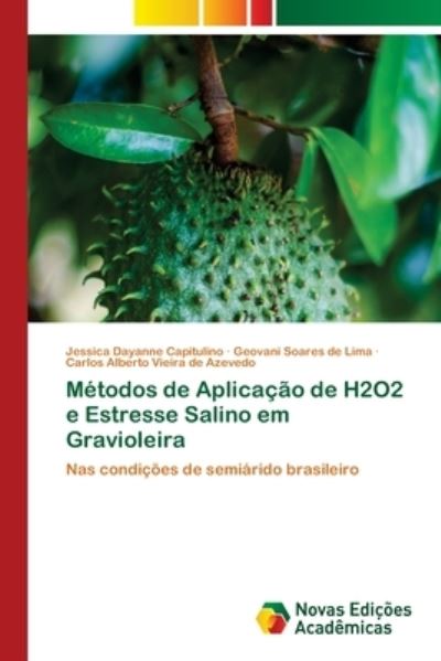 Cover for Jessica Dayanne Capitulino · Metodos de Aplicacao de H2O2 e Estresse Salino em Gravioleira (Paperback Book) (2021)