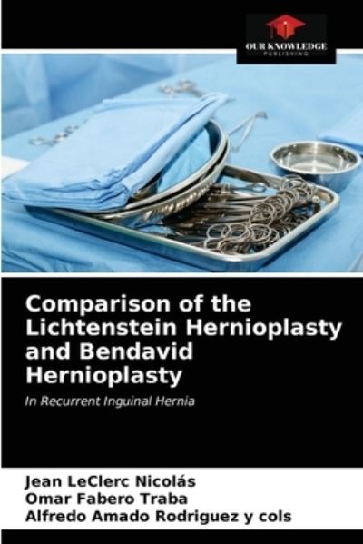 Cover for Jean Leclerc Nicolas · Comparison of the Lichtenstein Hernioplasty and Bendavid Hernioplasty (Paperback Book) (2021)