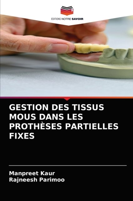 Cover for Manpreet Kaur · Gestion Des Tissus MOUS Dans Les Protheses Partielles Fixes (Paperback Book) (2021)
