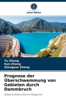 Cover for Yu Zhang · Prognose der UEberschwemmung von Gebieten durch Dammbruch (Taschenbuch) (2021)