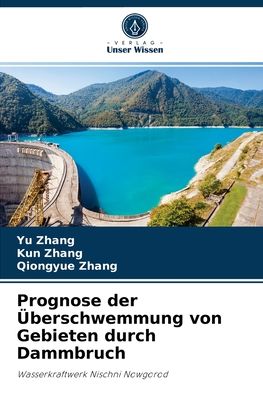 Prognose der UEberschwemmung von Gebieten durch Dammbruch - Yu Zhang - Books - Verlag Unser Wissen - 9786204079523 - September 13, 2021