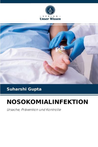 Nosokomialinfektion - Suharshi Gupta - Książki - Verlag Unser Wissen - 9786204082523 - 15 września 2021