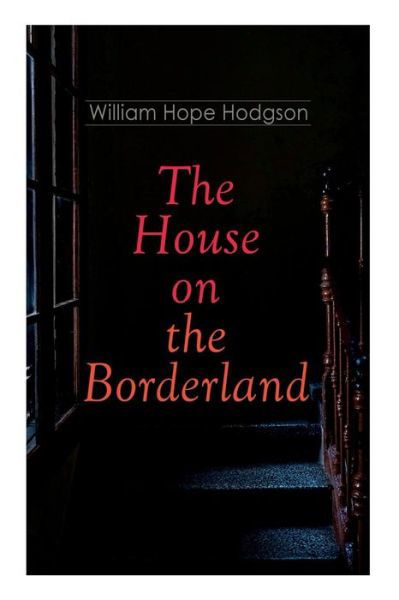 Cover for William Hope Hodgson · The House on the Borderland: Gothic Horror Novel (Paperback Book) (2019)