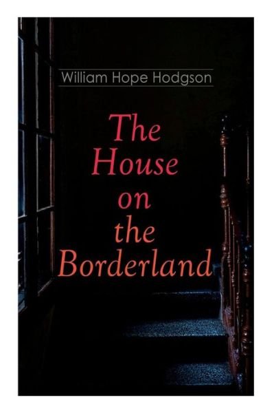 Cover for William Hope Hodgson · The House on the Borderland: Gothic Horror Novel (Paperback Book) (2019)