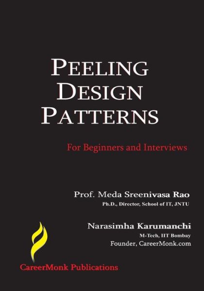 Cover for Narasimha Karumanchi · Peeling Design Patterns: for Beginners &amp; Interviews (Design Interview Questions) (Paperback Bog) (2012)