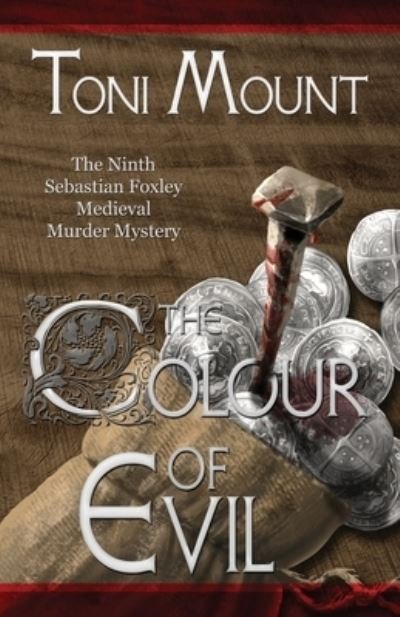 Cover for Toni Mount · The Colour of Evil: A Sebastian Foxley Medieval Murder Mystery - Sebastian Foxley Medieval Mystery (Paperback Bog) (2021)