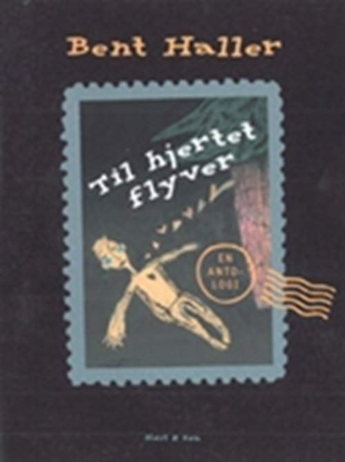 Cover for Bent Haller · Til hjertet flyver (Hæftet bog) [1. udgave] (2006)