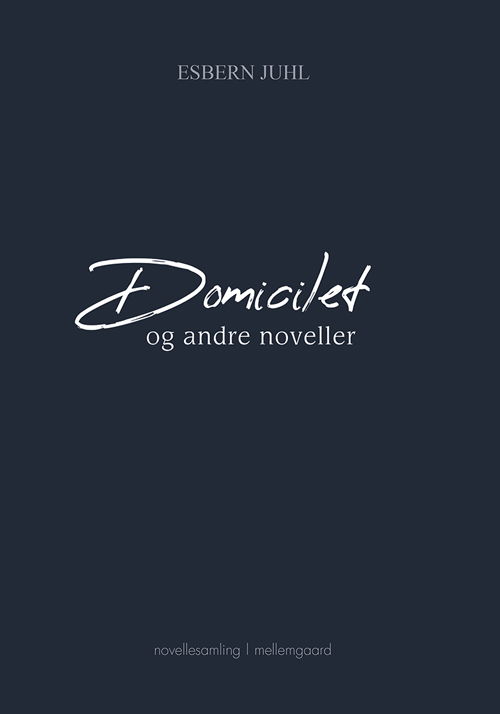 Cover for Esbern Juhl · Domicilet og andre noveller (Sewn Spine Book) [1. Painos] (2019)