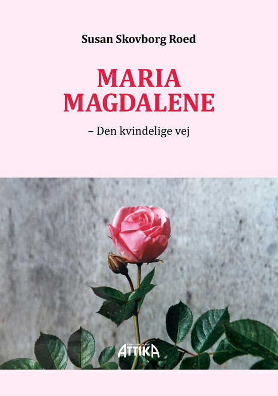 Maria Magdalene - Susan Skovborg Roed - Kirjat - Forfatterforlaget Attika - 9788775289523 - tiistai 22. lokakuuta 2019