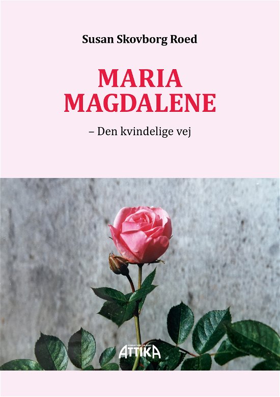 Maria Magdalene - Susan Skovborg Roed - Boeken - Forfatterforlaget Attika - 9788775289523 - 22 oktober 2019