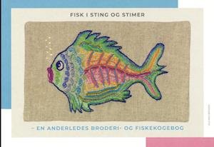Cover for Lone P. Christensen · Fisk i sting og stimer - en anderledes broderi- og fiskekogebog (Hæftet bog) [1. udgave] (2023)