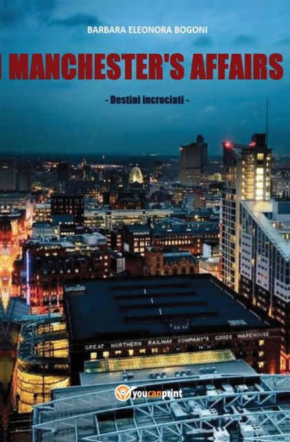 Cover for Barbara Eleonora Bogoni · Manchester's affairs. Destini incrociati (Paperback Book) (2015)