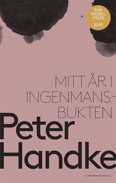 Cover for Peter Handke · Mitt år i Ingenmansbukten : en saga från de nya tiderna (Inbunden Bok) (2019)