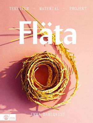 Cover for Emma Dahlqvist · Fläta : tekniker, material &amp; projekt (Hardcover Book) (2022)