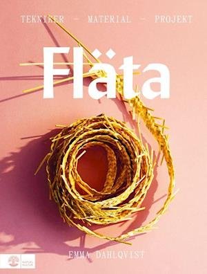 Cover for Emma Dahlqvist · Fläta : tekniker, material &amp; projekt (Bound Book) (2022)