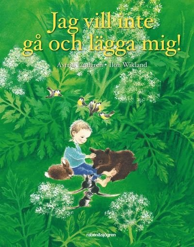 Cover for Astrid Lindgren · Jag vill inte gå och lägga mig! (Bound Book) (2018)