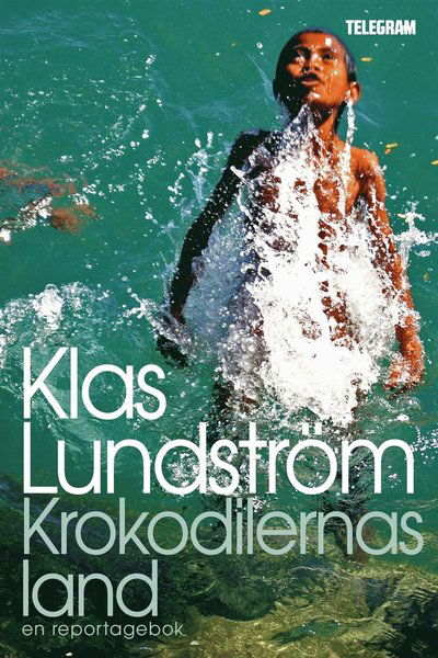 Cover for Klas Lundström · Krokodilernas land : ett reportage om Östtimor (ePUB) (2013)