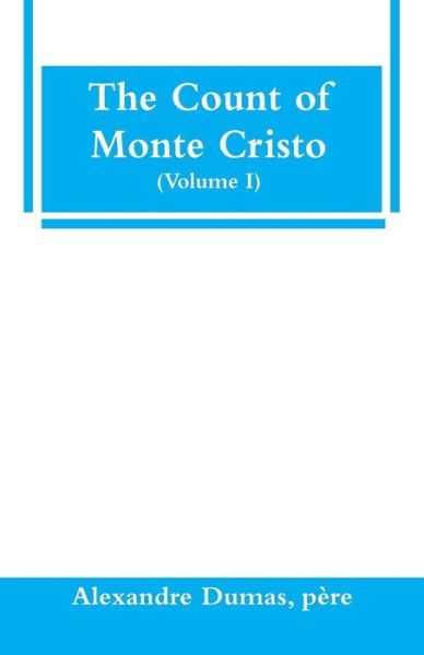 Cover for Pere Alexandre Dumas · The Count of Monte Cristo (Volume I) (Paperback Bog) (2019)