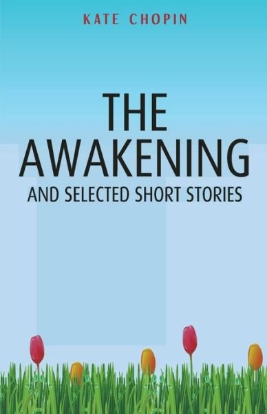 The Awakening and Selected Short Stories - Kate Chopin - Books - Repro Books Limited - 9789355220523 - November 1, 2021