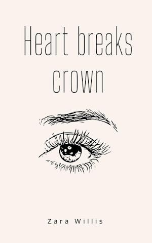 Cover for Zara Willis · Heart Breaks Crown (Book) (2023)