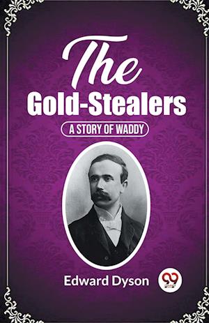 Cover for Edward Dyson · The Gold-StealersA Story Of Waddy (Edition2023) (Paperback Book) (2023)