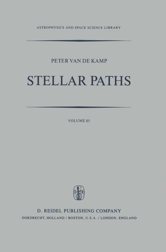 Cover for P. Kamp · Stellar Paths: Photographic Astrometry with Long-Focus Instruments - Astrophysics and Space Science Library (Paperback Book) [Softcover reprint of the original 1st ed. 1981 edition] (2011)