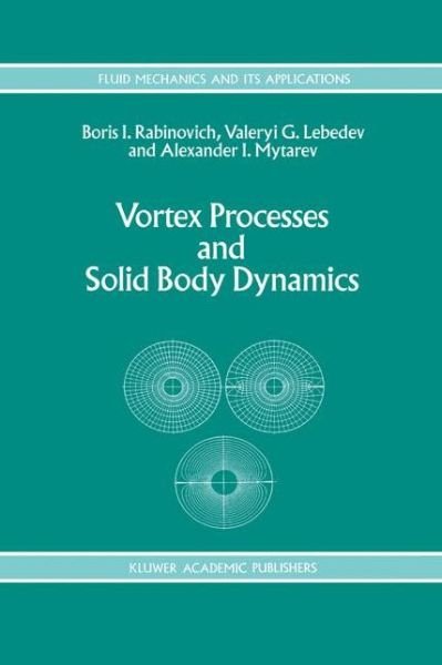 B. Rabinovich · Vortex Processes and Solid Body Dynamics: The Dynamic Problems of Spacecrafts and Magnetic Levitation Systems - Fluid Mechanics and Its Applications (Paperback Bog) [Softcover reprint of the original 1st ed. 1994 edition] (2012)