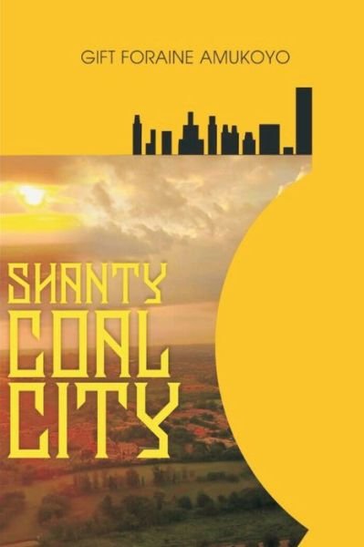 Cover for Gift Foraine Amukoyo · Shanty Coal City (Paperback Book) (2018)