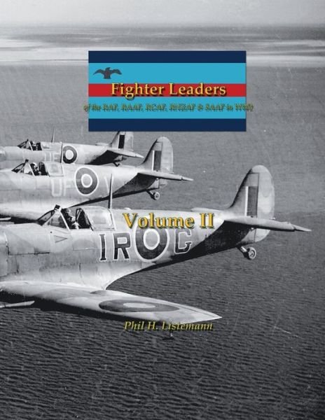 Cover for Phil H Listemann · Fighter Leaders of the RAF, RAAF, RCAF, RNZAF &amp; SAAF in WW2: (Volume II) - Fighter Leaders (Paperback Book) (2019)