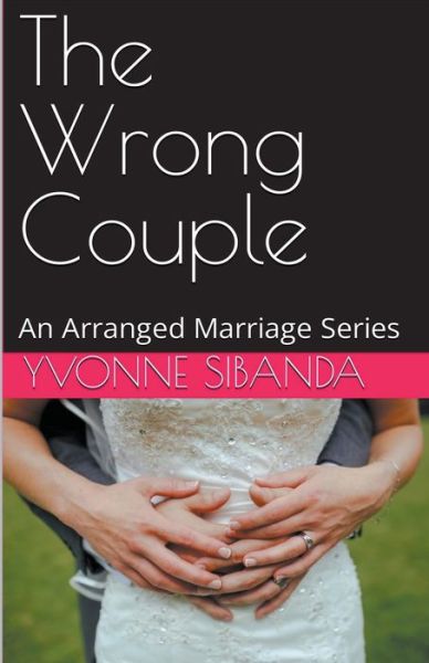 Cover for Yvonne Sibanda · The Wrong Couple - Arranged Marriage (Paperback Book) (2022)