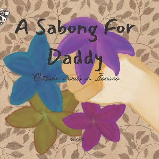 Cover for Ky O · A Sabong For Daddy: Outside Words In Ilocano - Dungdungwen Collection (Pocketbok) (2022)